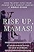 Rise up, Mamas!: How to Step Into Your Power as a Parent During a World Crisis