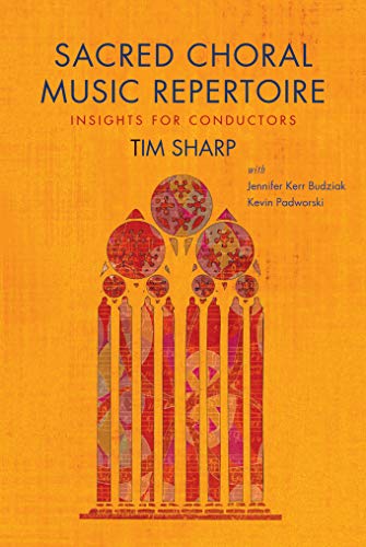 Sacred Choral Music Repertoire: Insights for Conductors (Hardcover)