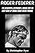 Roger Federer: The Biograph...