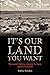 It's Our Land You Want - Th...