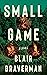 Small Game: A Novel