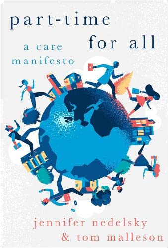 Part-Time for All: A Care Manifesto (HERETICAL THOUGHT SERIES)
