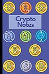 Crypto Notes: Blank Lined Notebook for Tracking Cryptocurrency Values, Passwords, Trends Crypto Notes: Blank Lined Notebook for Tracking Cryptocurrency Values, Passwords, Trends