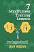 7 Mindfulness Training Less...