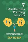 7 Mindfulness Training Lessons: Improve Teammates' Ability to Work as One with Right-Minded Thinking 7 Mindfulness Training Lessons: Improve Teammates' Ability to Work as One with Right-Minded Thinking