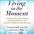 Living in the Moment: A Gui...