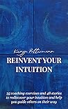 Reinvent Your Intuition by Kinga Pattermann