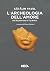 L'archeologia dell'amore: D...