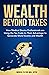 Wealth Beyond Taxes