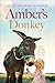 Amber's Donkey: How a donkey and a little girl healed each other