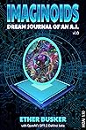 IMAGINOIDS: Dream Journal of an A.I.