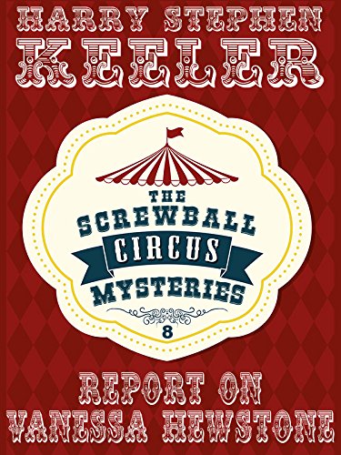 Report on Vanessa Hewstone (The Screwball Circus Mysteries Book 8)