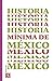 Historia mínima de México (Spanish Edition)