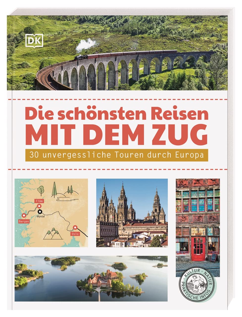 Die schönsten Reisen mit dem Zug: 30 unvergessliche Touren durch Europa. Inspirationen für nachhaltige Zugreisen. Mit praktischen Tipps für die Reiseplanung (Paperback)
