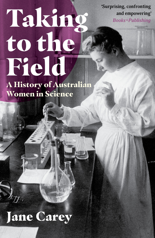 Taking to the Field: A History of Australian Women in Science (Paperback)