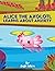 Alice the Axolotl Learns Ab...