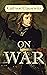 On War: Carl von Clausewitz (History, Military, Strategy, Classics, Literature) [Annotated]