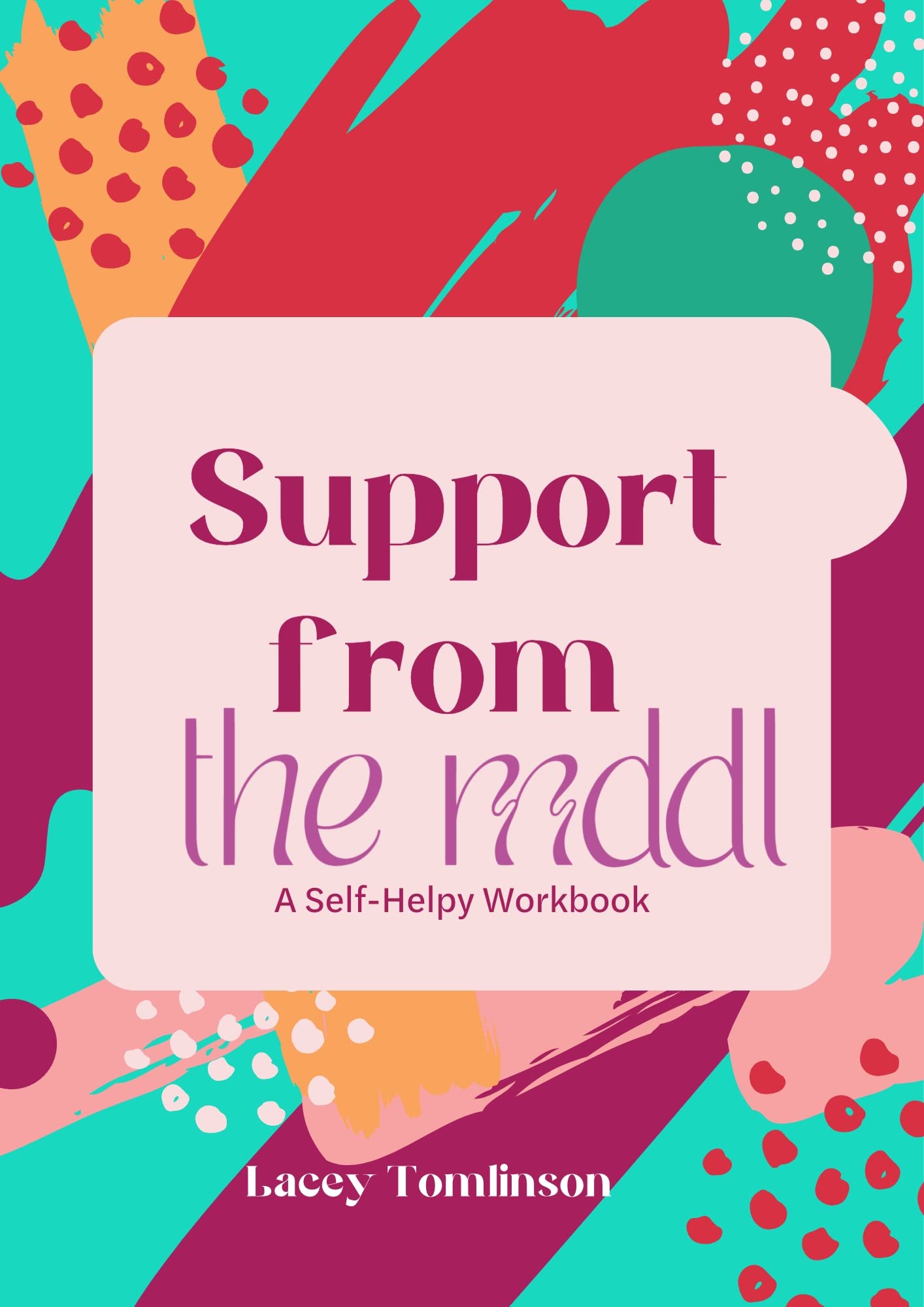 Support From The Mddl: A Self-Helpy Workbook (Kindle Edition)