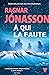 À qui la faute (French Edition)