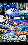 My Metaphoric Life