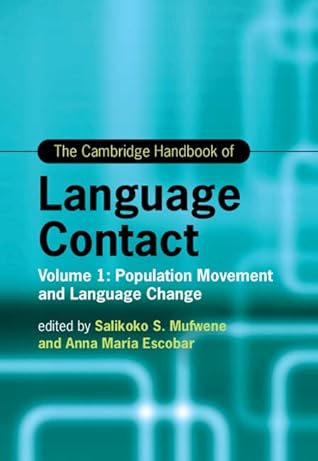 The Cambridge Handbook of Language Contact: Volume 1: Population Movement and Language Change (Cambridge Handbooks in Language and Linguistics)