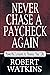 Never Chase A Paycheck Again: Powerful Lessons to Finance Your Life