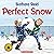Perfect Snow