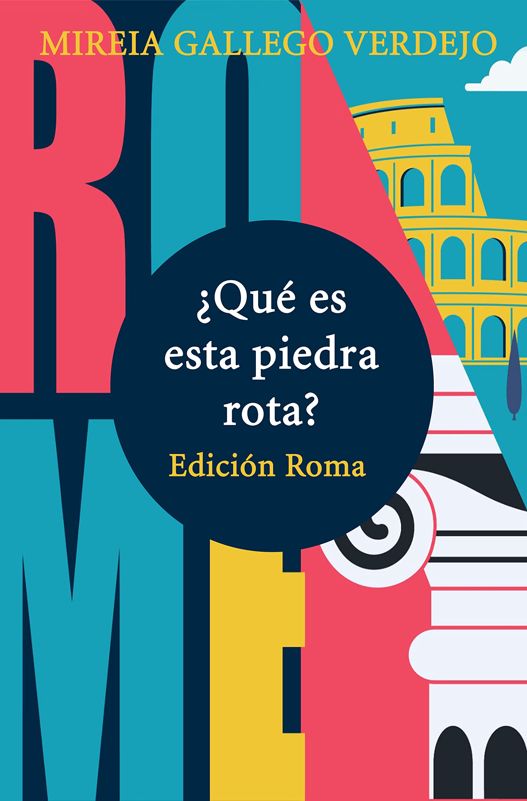 Portada de ¿Qué es esta piedra rota?: Edición Roma, de Mireia Gallego Verdejo