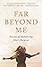 Far Beyond Me: Stories of R...