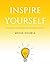 Inspire Yourself - Overcome Your Fears and Start Believing in... by Mehak Chawla