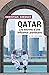 Qatar en 100 questions: Les secrets d’une influence planétaire
