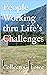 People Working thru Life's Challenges by Colleen G. Lowe