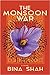 The Monsoon War by Bina Shah The Monsoon War by Bina Shah