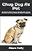 Chug Dog As Pet: The Best P...