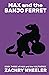 Max and the Banjo Ferret: A Sci-Fi Comedy Novel (Max and the Multiverse)