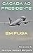 CAÇADA AO PRESIDENTE EM FUGA: Um conto do BolsoVerso (Contos do BolsoVerso) (Portuguese Edition)