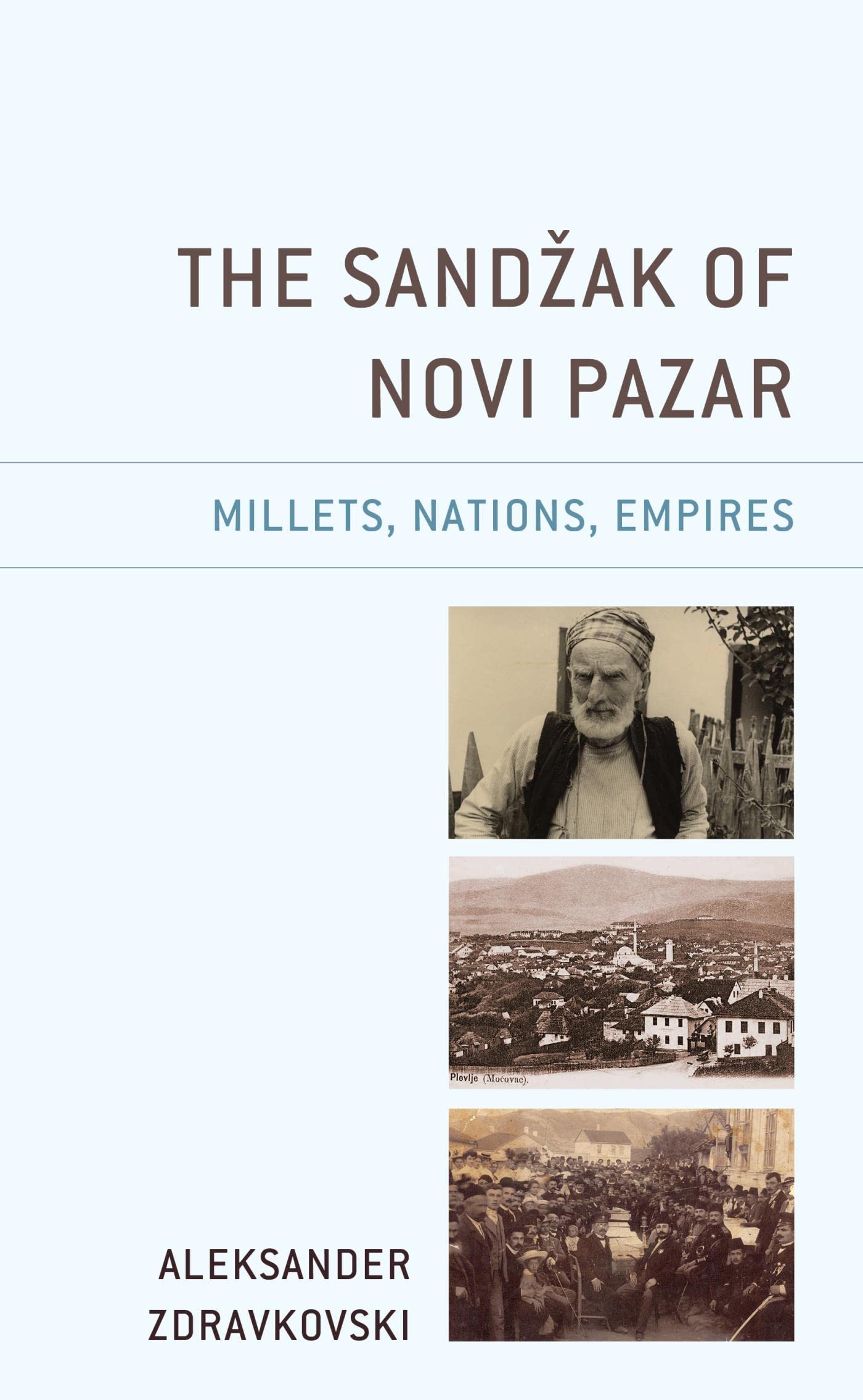 The Sandžak of Novi Pazar: Millets, Nations, Empires (Kindle Edition)