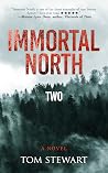 Immortal North Two
