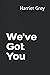 We've Got You
