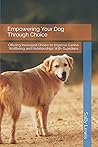 Empowering Your Dog Through Choice by Sally Lewis