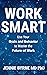 Work Smart: Use Your Brain and Behavior to Master the Future of Work