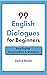 99 English Dialogues for Be...