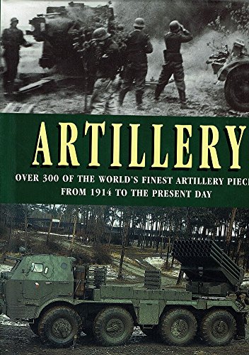 Artillery: Over 300 of the World's Finest Artillery Pieces from 1914 to the Present Day (Hardcover)