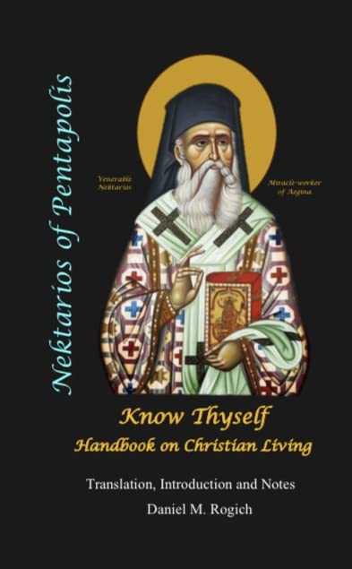 Know Thyself by Nektarios of Pentapolis, translated and edited by Daniel M. Rogich (Paperback Bunko)