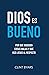 Dios Es Bueno by Clint M Byars