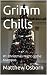 Grimm Chills  by Matthew Osborn