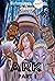 Ark Part I (Earth’s Final C...