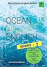 An Ocean of English Idioms: Book 3 An Ocean of English Idioms: Book 3