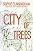 City of Trees: Essays on Life, Death and the Need for a Forest