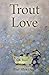 Trout Love
